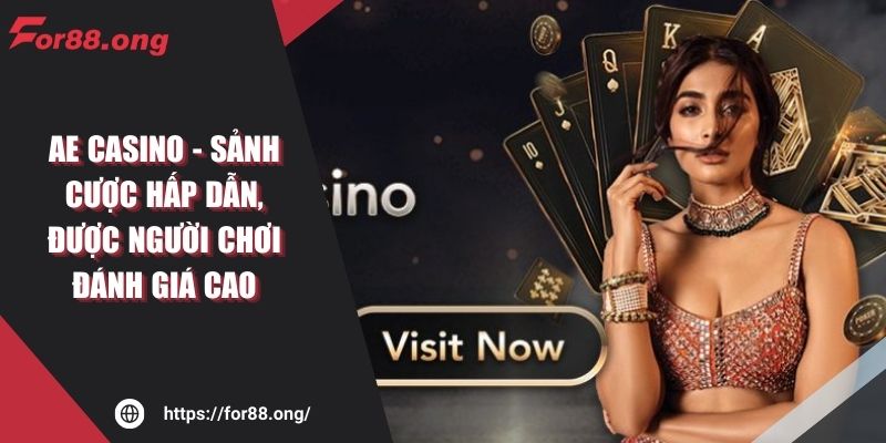 AE Casino - Sảnh cược hấp dẫn, được người chơi đánh giá cao