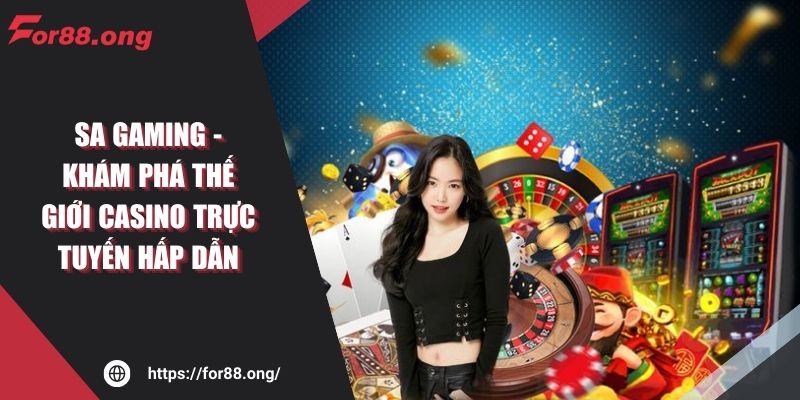 SA Gaming - Khám phá thế giới casino trực tuyến hấp dẫn