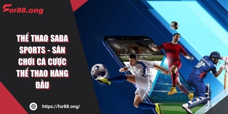 Thể thao Saba Sports - Sân chơi cá cược thể thao hàng đầu